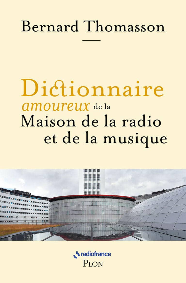 Dictionnaire Amoureux de la Maison de la Radio et de la Musique, Bernard Thomasson